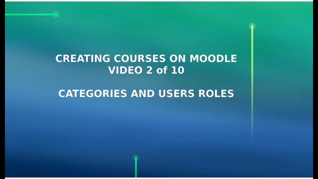 Creating courses on Moodle 2.6.1 2/10 - categories and user roles