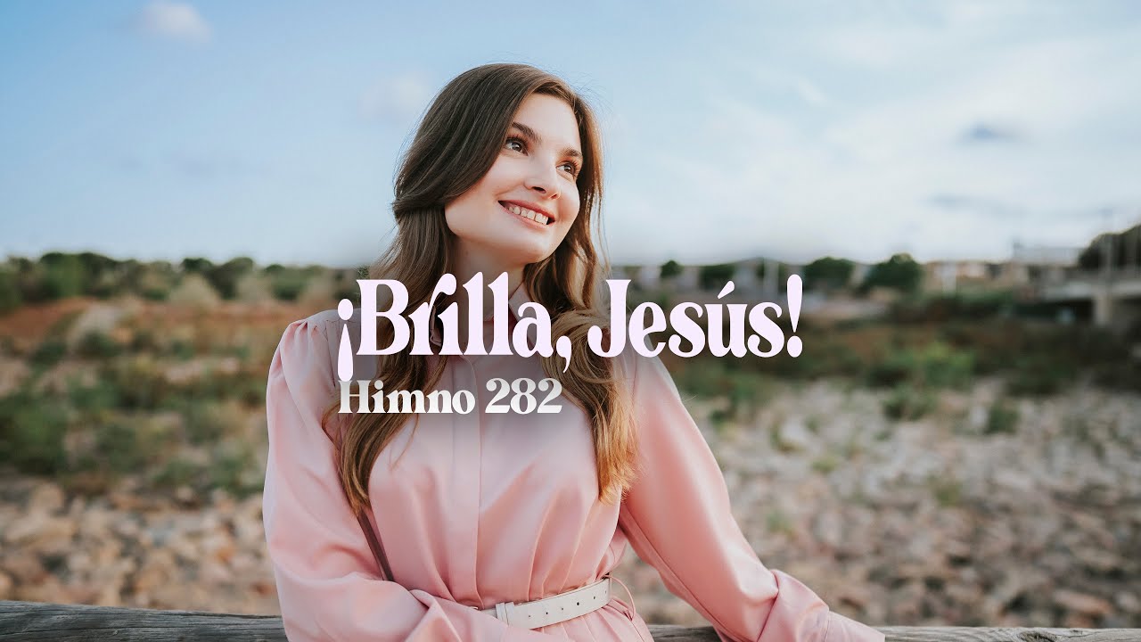 Daniela Khomiha - ¡Brilla, Jesús!  - Himno 282