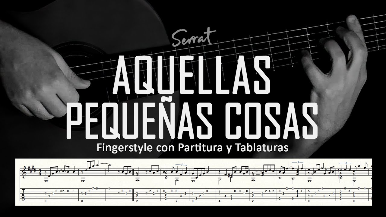 Aquellas pequeñas cosas (Serrat) ▶ Guitarra solista fingerstyle + partitura/tablatura