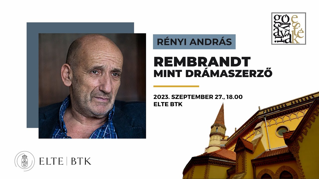 Gólyavári Esték - Rényi András: Rembrandt mint drámaszerző című előadása