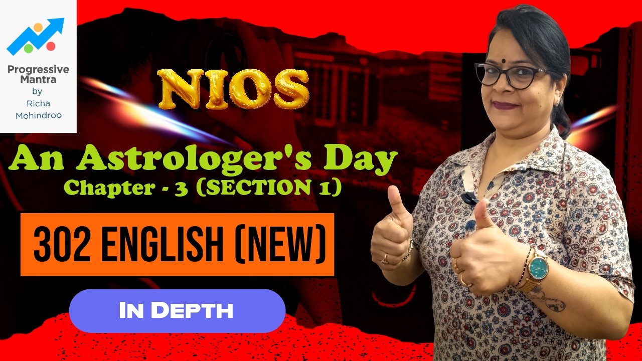 Nios Class 12th English Chapter 3 | Section 1 | An Astrologer’s Day | Progressive Mantra | In Depth