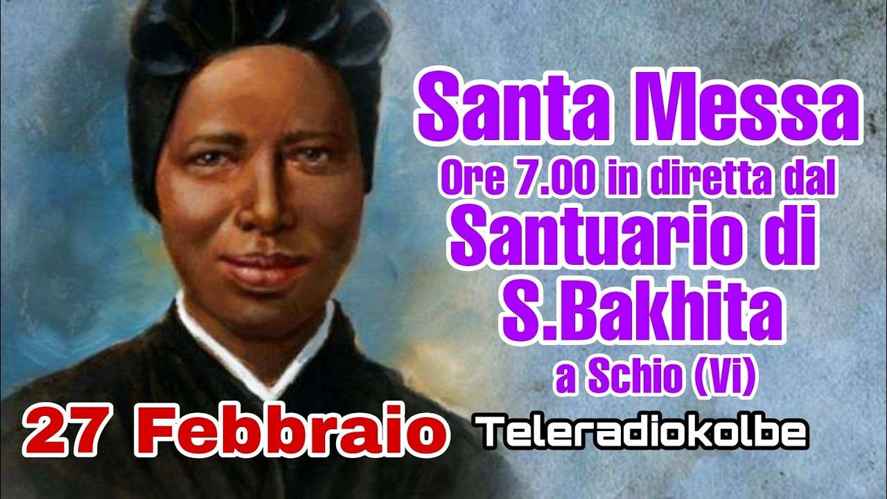 S.Messa dal Santuario di S. Bakhita a Schio ore 7.00 [27/02/2026]