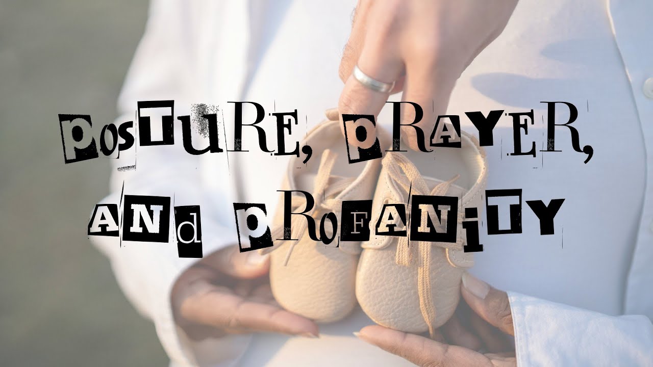 Why We Pray | Part 2 - Posture, Prayer, and Profanity: How God Hears Us | Pastor Same Smith