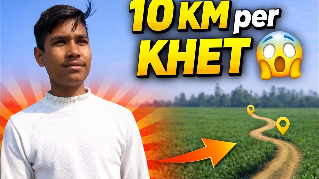 Aaj mee ja rah hu 10km per khet me 