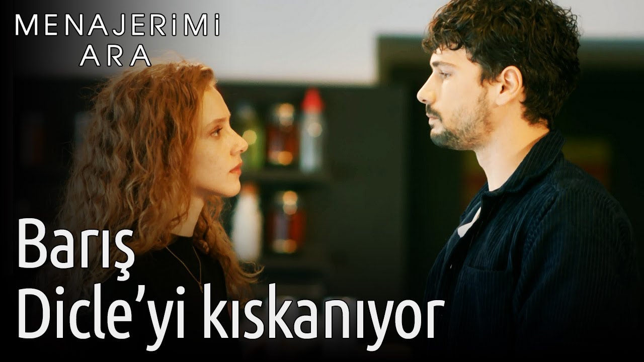 Menajerimi Ara 10. B&ouml;l&uuml;m - Barış Dicle'yi Kıskanıyor