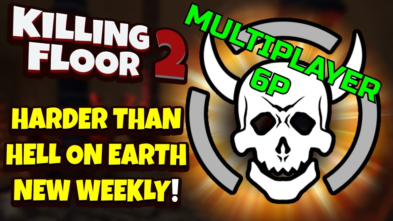 Killing Floor 2 | HARDER THAN HELL ON EARTH! - Finally A Challenge! (Abandon All Hope Weekly)