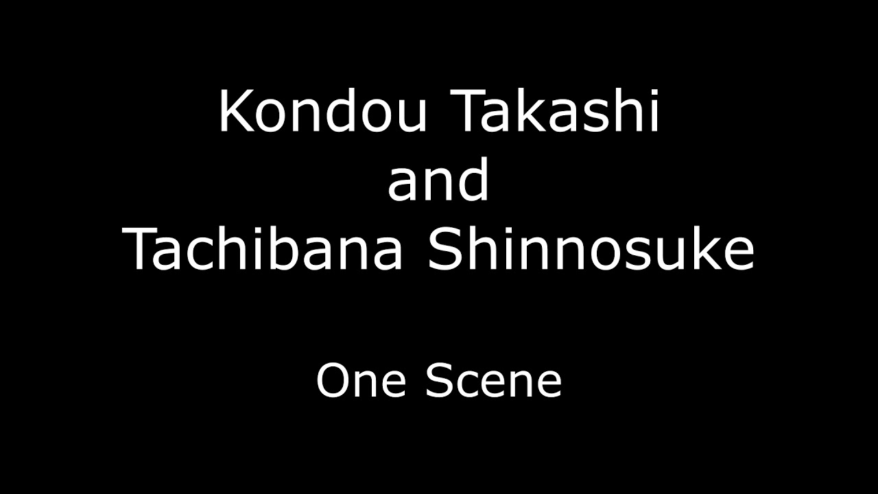 Kondou Takashi & Tachibana Shinnosuke - One Scene