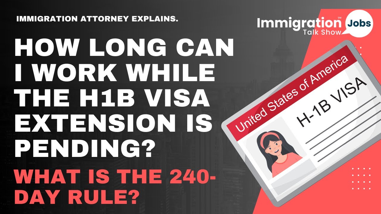 How long can I work while the H1B VISA extension is pending? | What is the 240-day rule? |