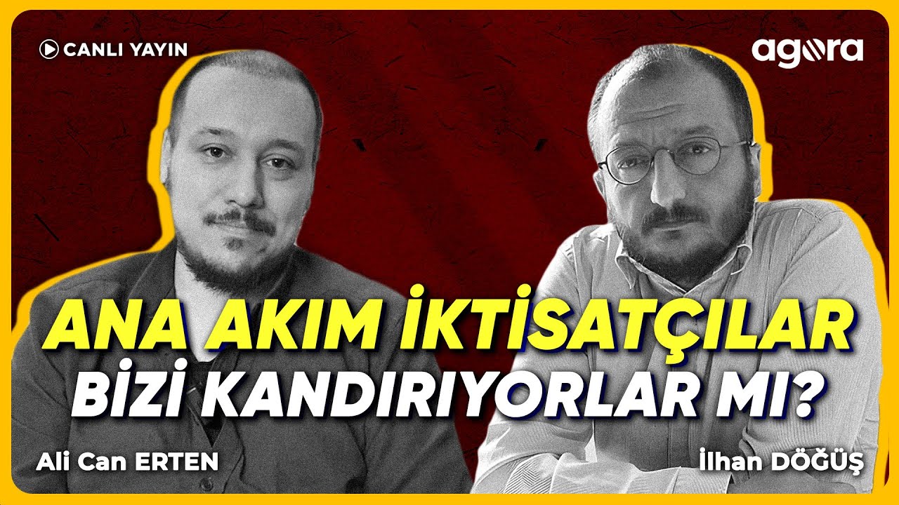 Ana Akım İktisatçılar Bizi Kandırıyorlar MI? Dr.İlhan Döğüş