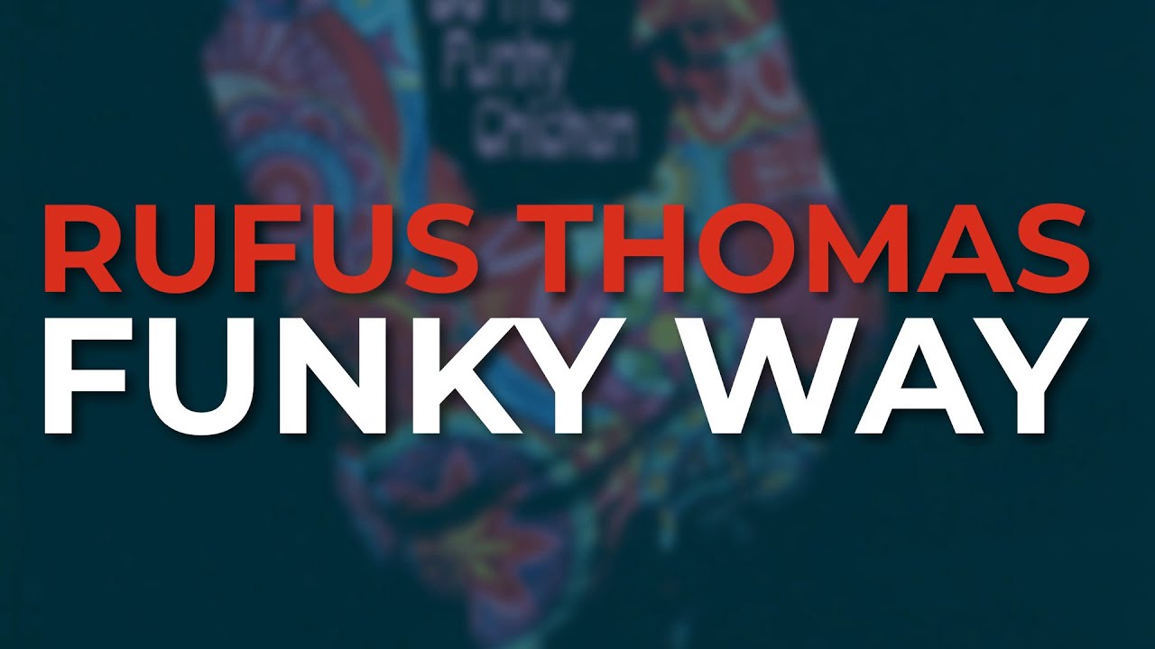 Rufus Thomas - Funky Way (Official Audio)