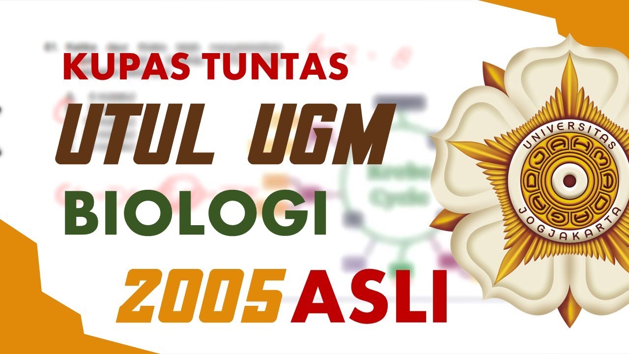 PEMBAHASAN LENGKAP UTUL UGM BIOLOGI ASLI TAHUN 2005