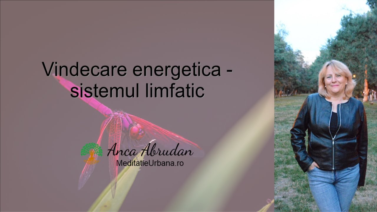 Vindecare energetica - sistemul limfatic: limfa si ganglionii limfatici. Meditatie ghidata.