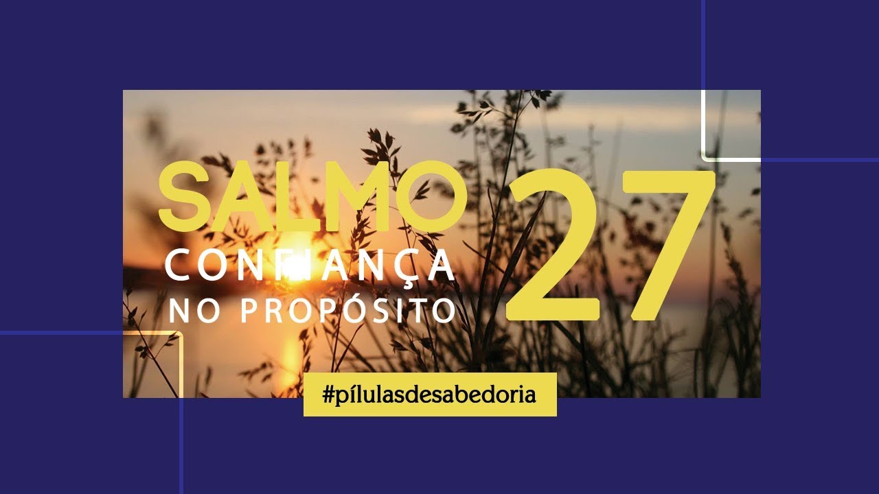 Salmo 27 - Salmo poderoso para fortalecer a confian&ccedil;a - Ian Mecler