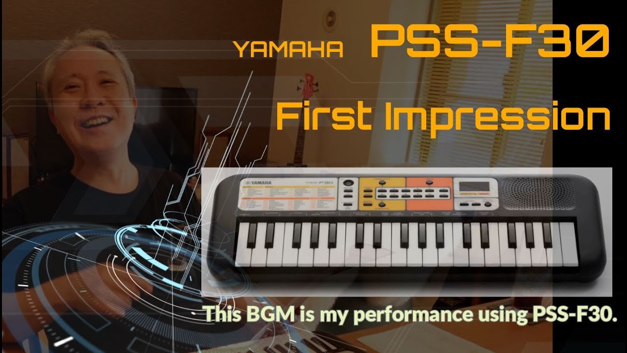 【YAMAHA PSS-F30】開封の儀・音色とSONGのご紹介／First Impression