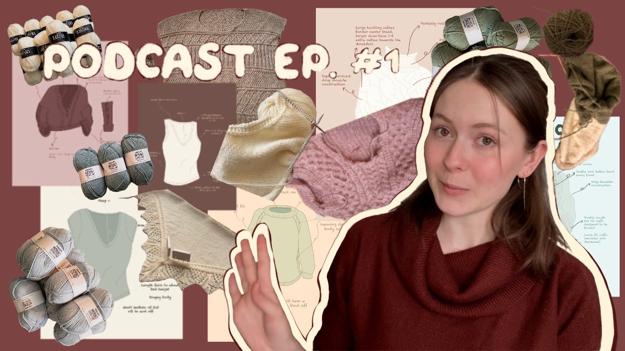 Knitty Podcast Ep. 1 - Who I am, Current WIPs, Future Projects from stash and Knitwear Design Goals