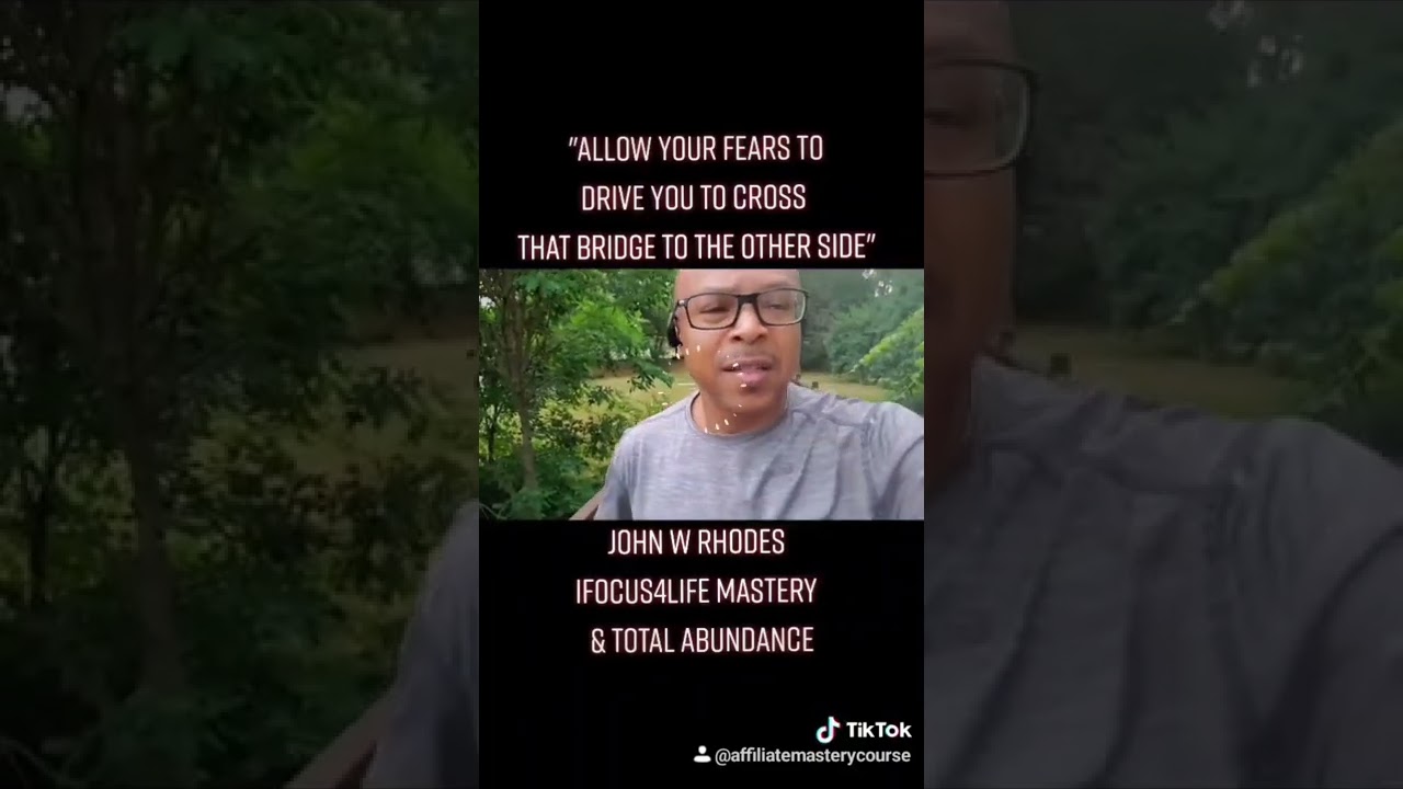 Allow your FEAR's TO DRIVE YOU TO CROSS THAT BRIDGE to the other side.