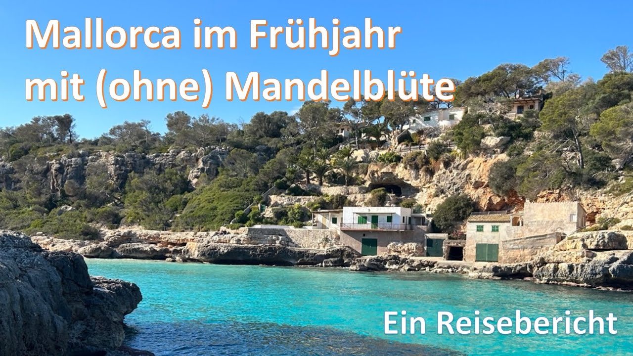 Reisebericht Mallorca im Frühjahr mit (ohne) Mandelblüte