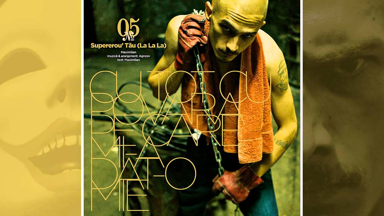 05.Maximilian - Supererou' Tau (La La La) - produs de Agresiv