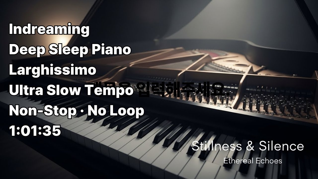 Indreaming | Deep Sleep Piano(Non-Stop · No Loop · Larghissimo) 1:01:35 #Indreaming #DeepSleepPiano