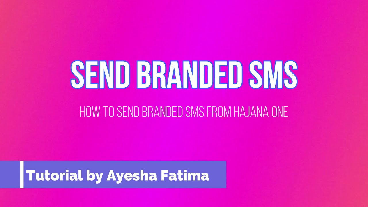 Send Branded SMS from Hajana One Dashboard | Tutorial by Ayesha Fatima