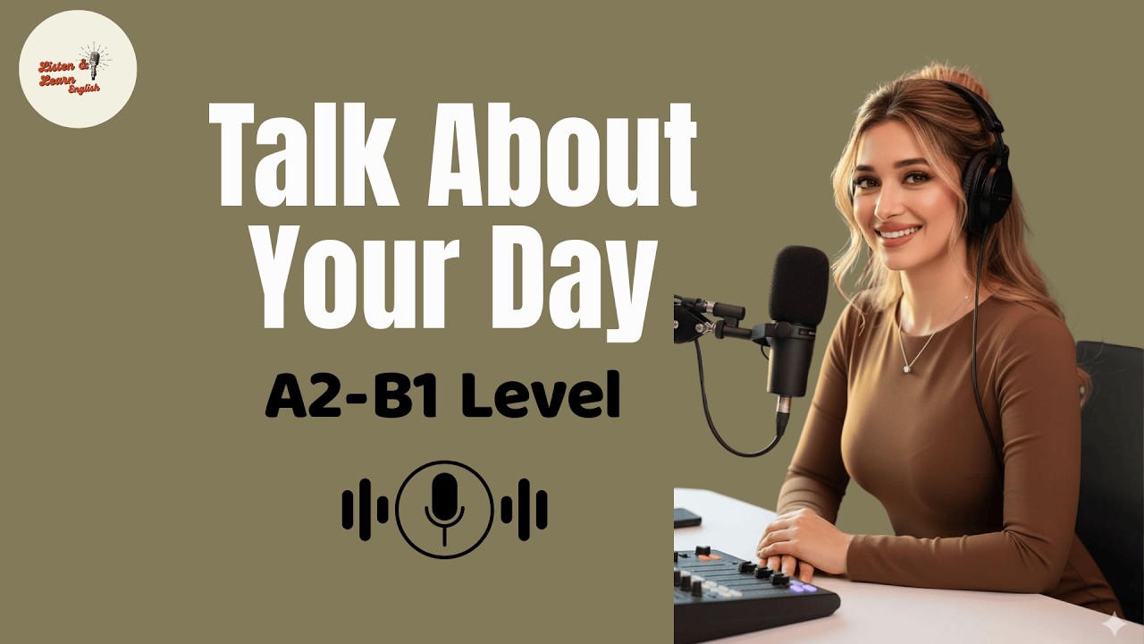 Learn English Conversation: Talk About Your Day (A2-B1 Level)