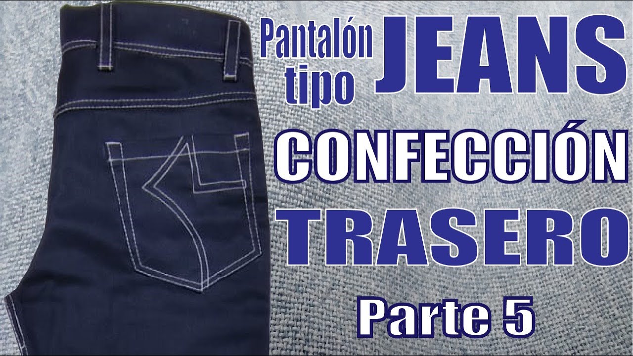 # 5 - Cómo hacer un PANTALÓN tipo JEANS MASCULINO desde 0 - confección TRASERO/BOLSILLO de PARCHE