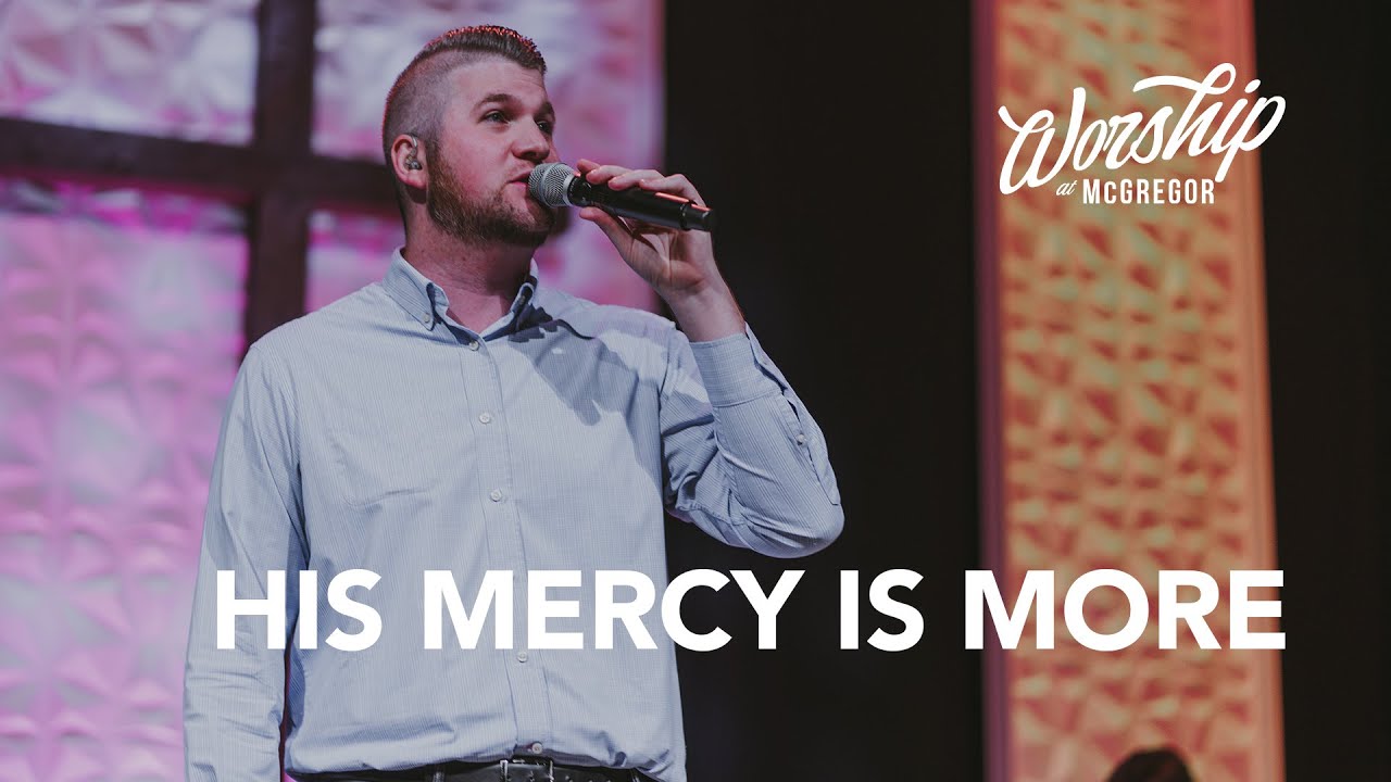 His Mercy is More // Worship at McGregor