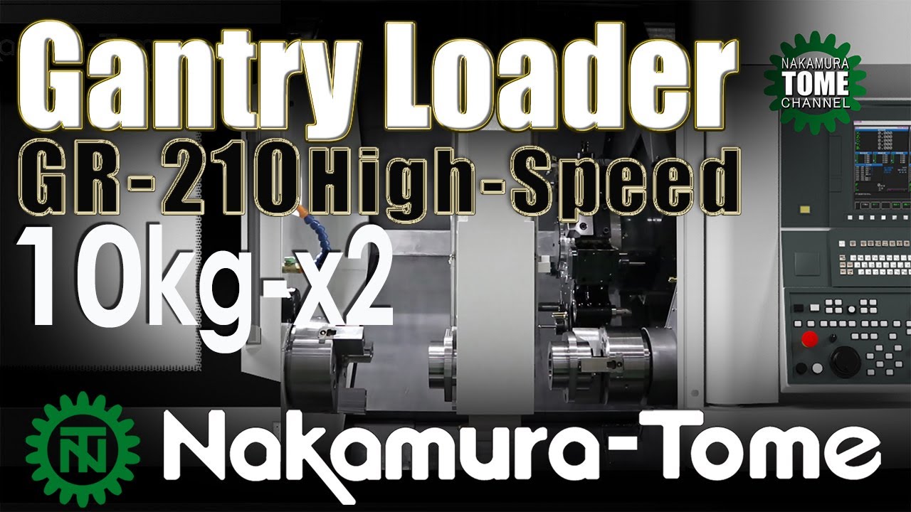 Nakamura-Tome Gantry Loader GR-210 High-Speed
