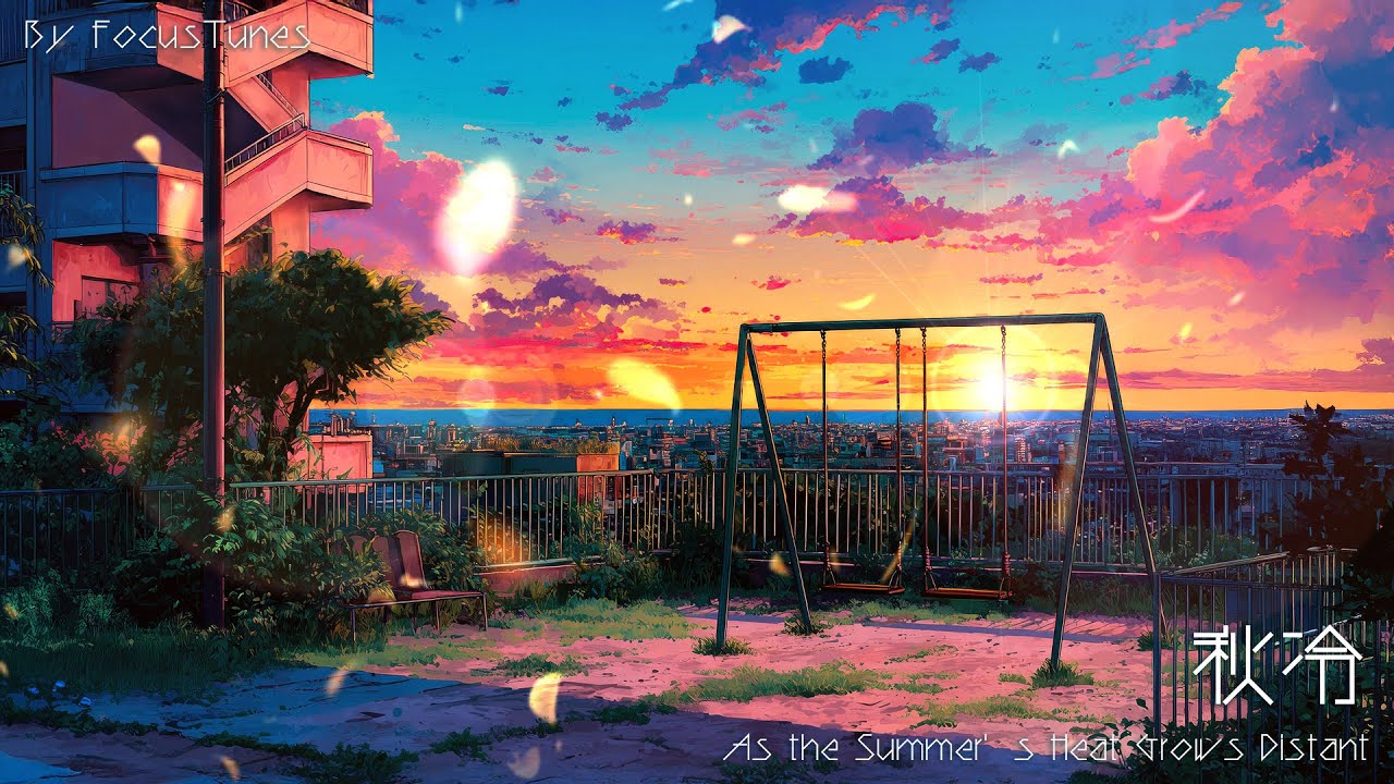 [BackgroundMusic] 秋冷 - As the Summer’s Heat Grows Distant | 作業 勉強 散歩  創作活動 chillout relax etc...