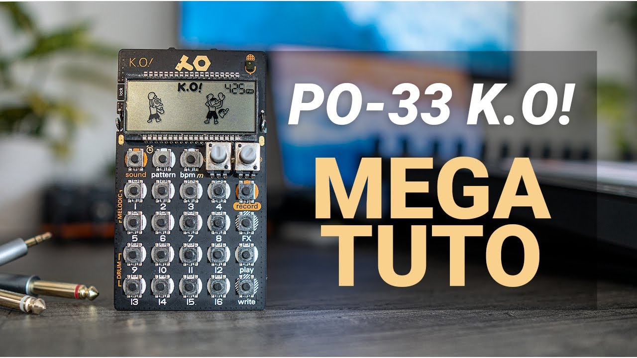 PO-33 K.O! | Tutoriel Avanc&eacute; | Tips & Astuces 👾