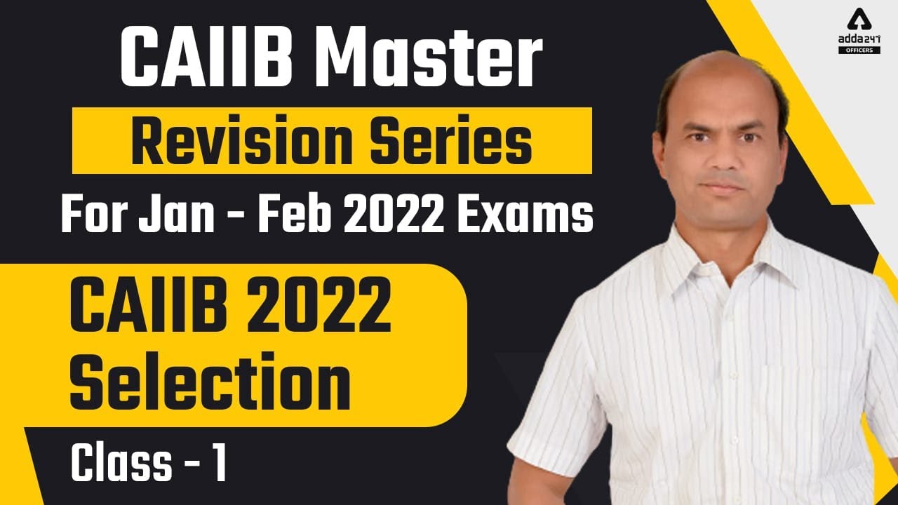 CAIIB Master Revision Series For Jan - Feb 2022 Exams | CAIIB 2022 Selection Class 1