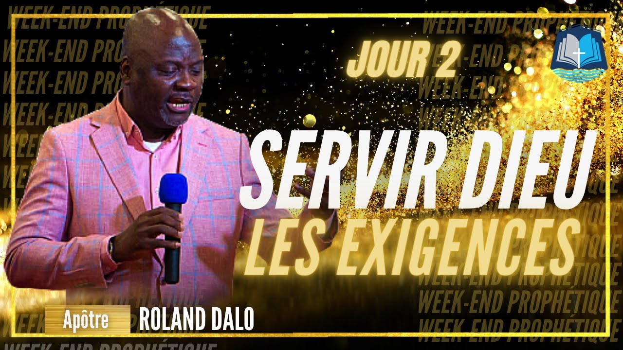➤ WEEK-END DE SERVICE | SPÉCIAL EOD : Apôtre ROLAND DALO (2/4)