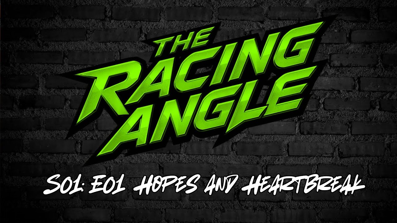 The Racing Angle - Episode 1 - Hopes and Heartbreak