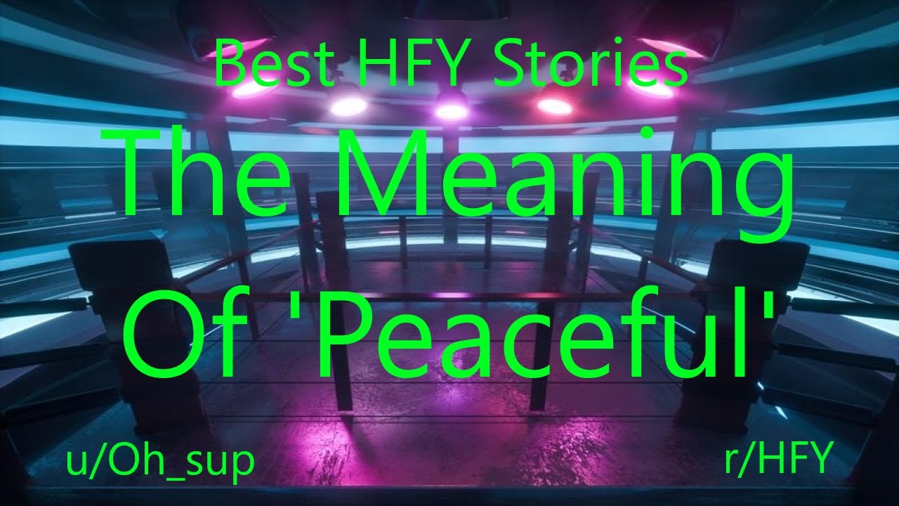 Best HFY Reddit Stories: The Meaning Of 'Peaceful'