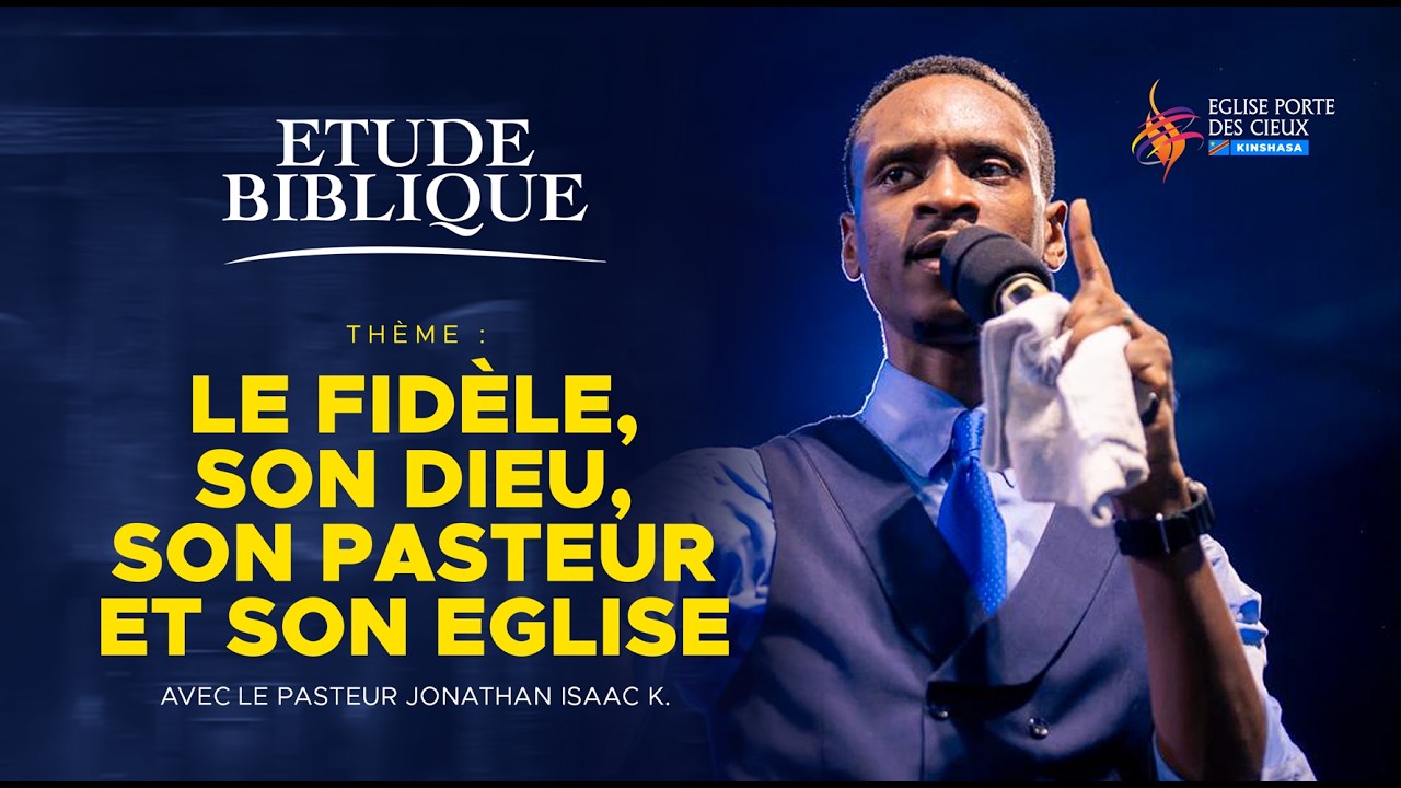 LE FIDÈLE, SON DIEU, SON PASTEUR ET SON EGLISE AVEC LE PASTEUR JONATHAN ISAAC K.