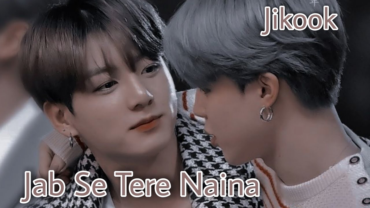 Jikook/Kookmin x Jab Se Tere Naina | Hindi Song Edit | Jungkook and Jimin fmv