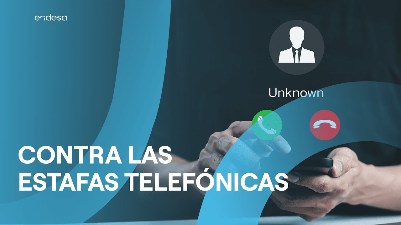 ENDESA TE AYUDA A LUCHAR CONTRA LAS ESTAFAS TELEF&Oacute;NICAS