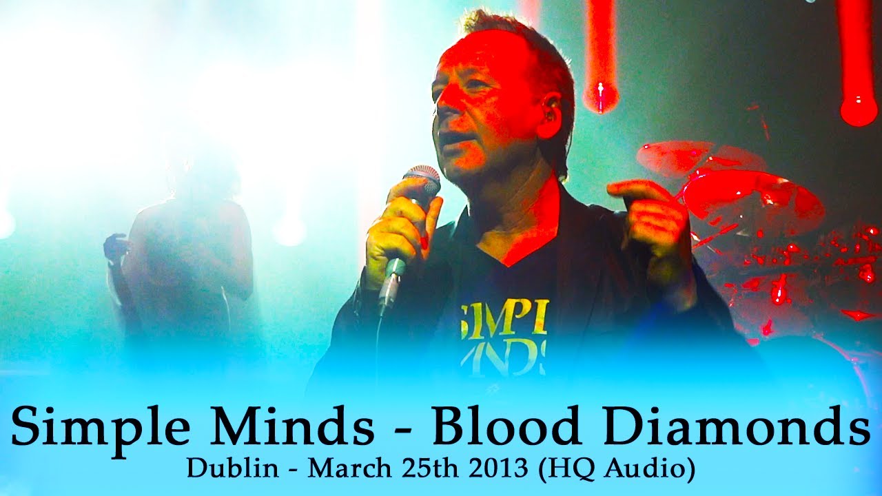 Simple Minds - Blood Diamonds - Live -  Remaster -  Dublin - March 25th 2013 - HQ Audio