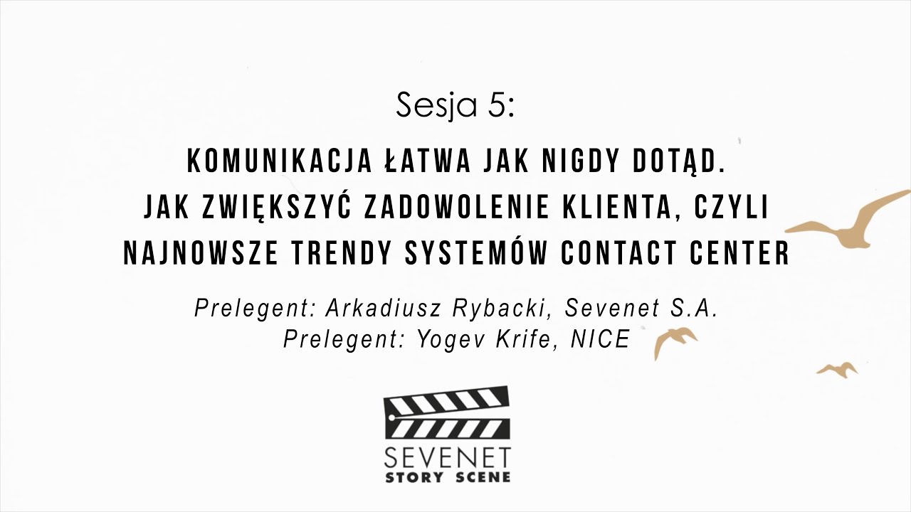 Sesja 5: Jak zwiększyć zadowolenie klienta, czyli najnowsze trendy systemów Contact Center.