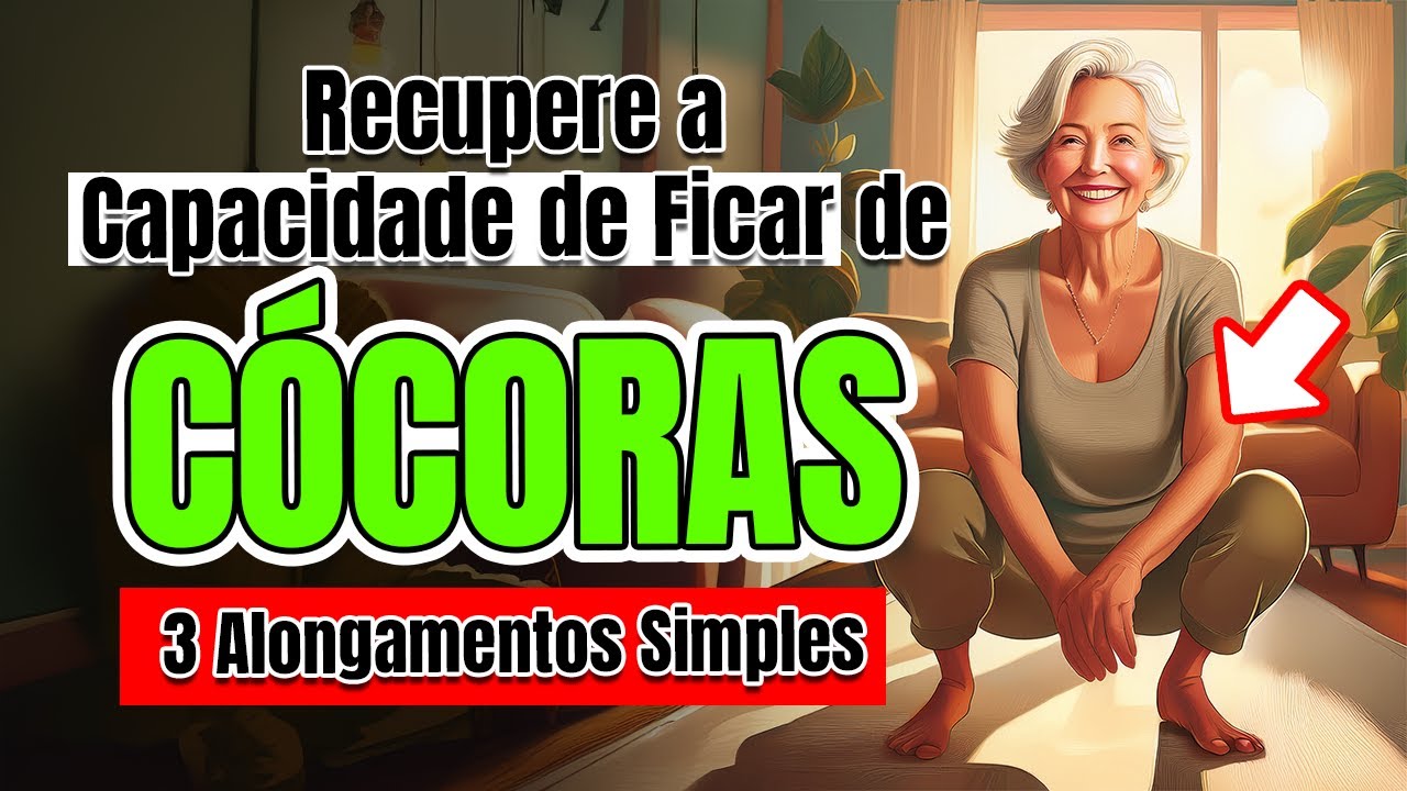 Recupere a Capacidade de Ficar de C&Oacute;CORAS: 3 Alongamentos Simples para Mobilidade e Al&iacute;vio
