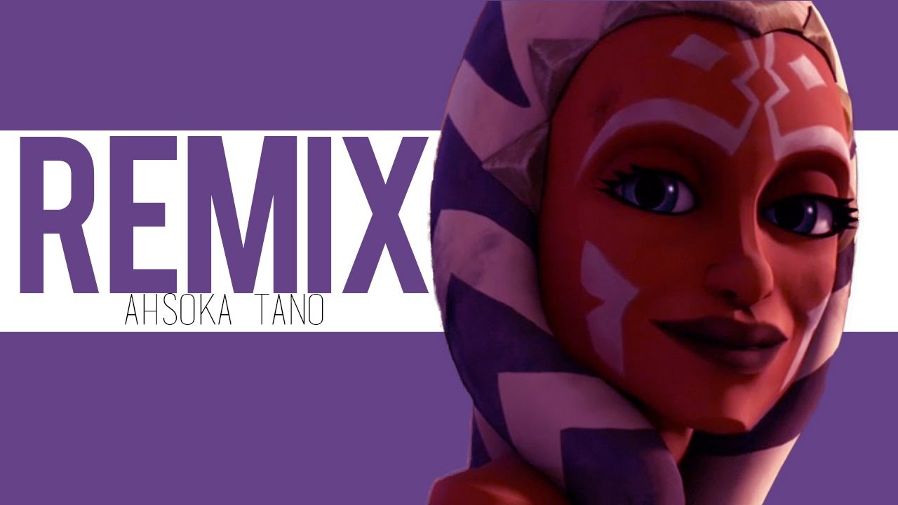 [Remix] Ahsoka Tano
