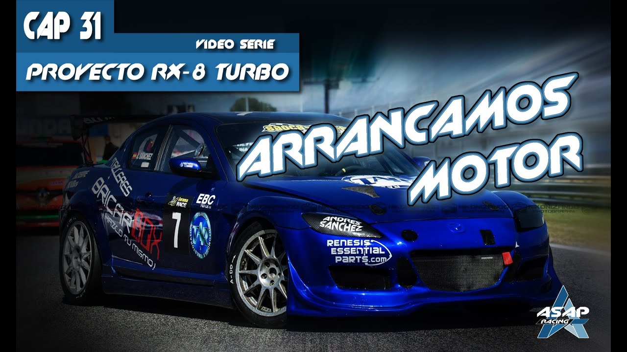 Cap 31 - RX-8 Turbo - ARRANCAMOS el Motor ¡¡¡¡