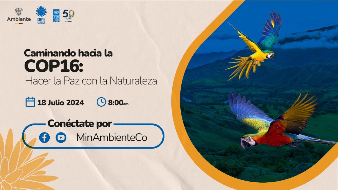 CAMINANDO HACIA LA COP16: HACER LA PAZ CON LA NATURALEZA