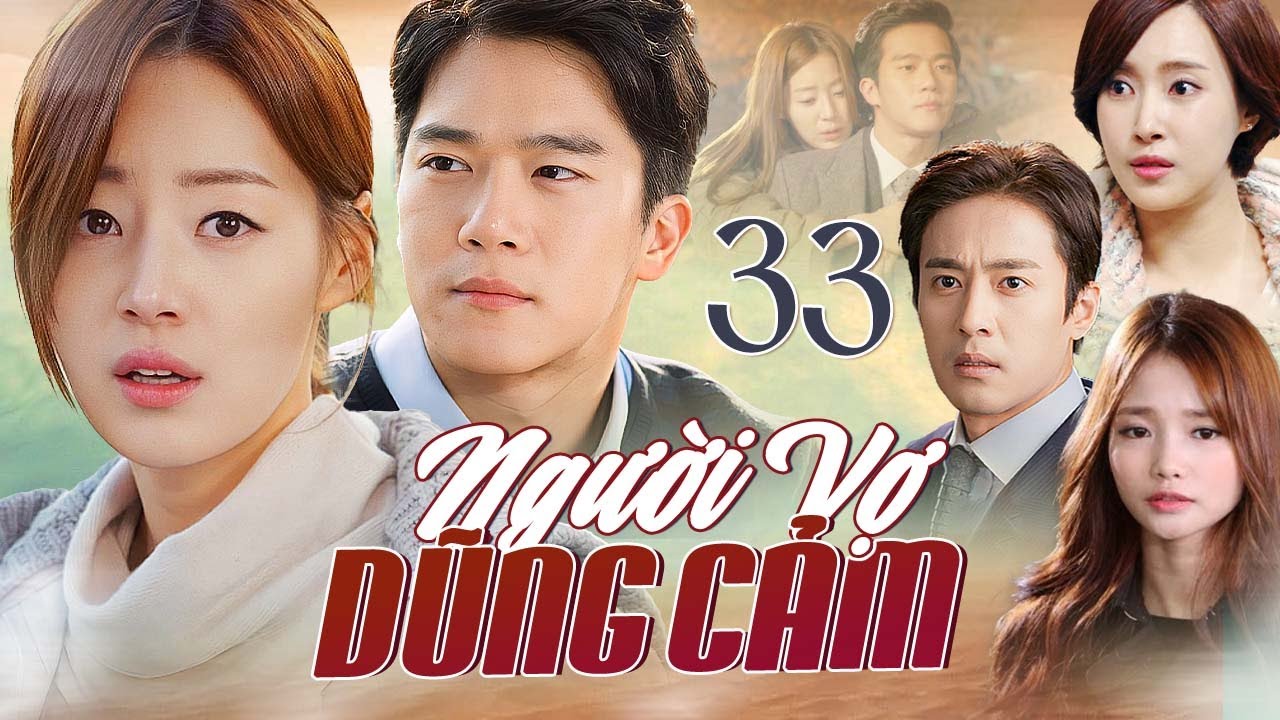 PHIM HÀN QUỐC | NGƯỜI VỢ DŨNG CẢM - Tập 33 | Trọn Bộ Phim Tâm Lý Tình Cảm Lồng Tiếng Mới 2025