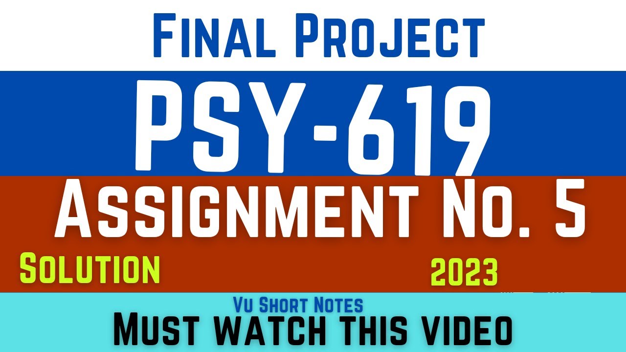 PSY619 Assignment No 5 Solution 2024 | Final Project | psy619 assignment 5 | VU Short Notes