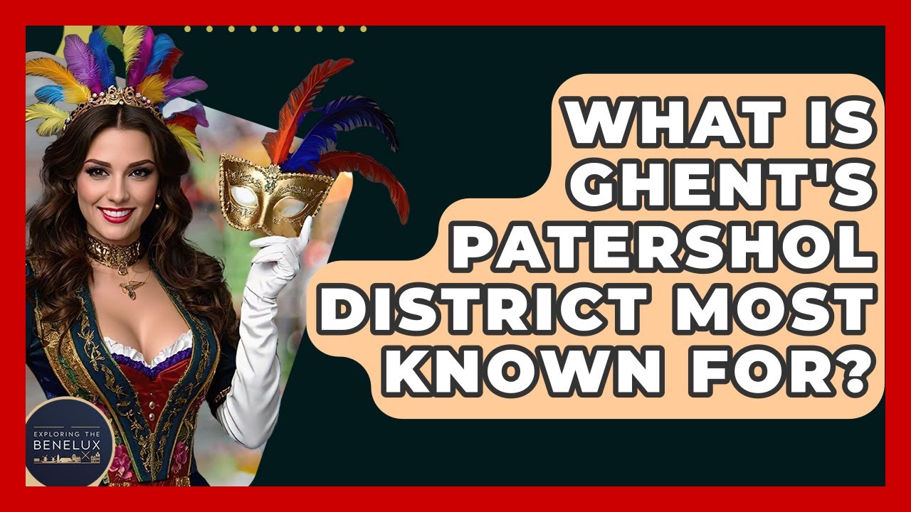 What Is Ghent's Patershol District Most Known For? - Exploring The Benelux