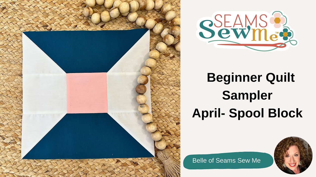 Make a Spool Quilt Block ~ Beginner Quilt Sampler Series ~ April '25