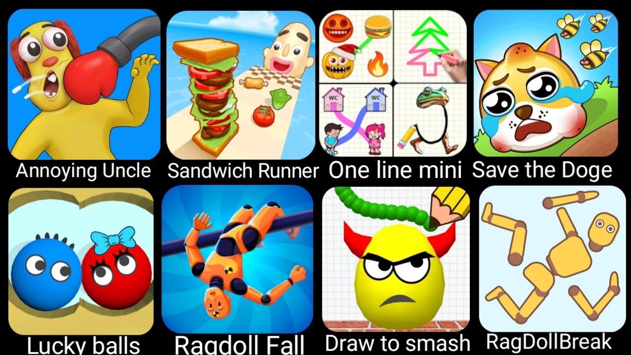 Annoying Uncle, Save the Doge, Lucky balls, Ragdoll Fall, Sandwich Runner, Draw to smash