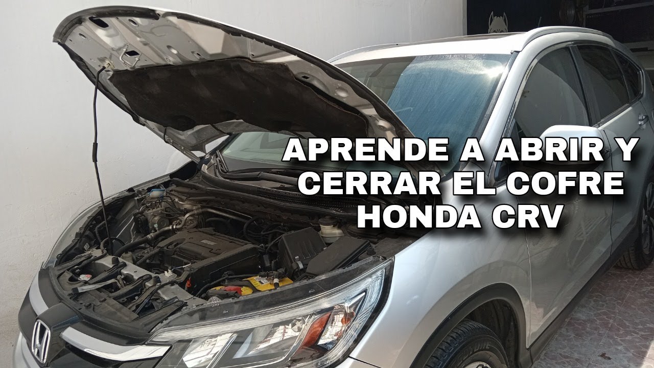 COMO ABRIR Y CERRAR EL COFRE DE UNA HONDA CRV CORRECTAMENTE