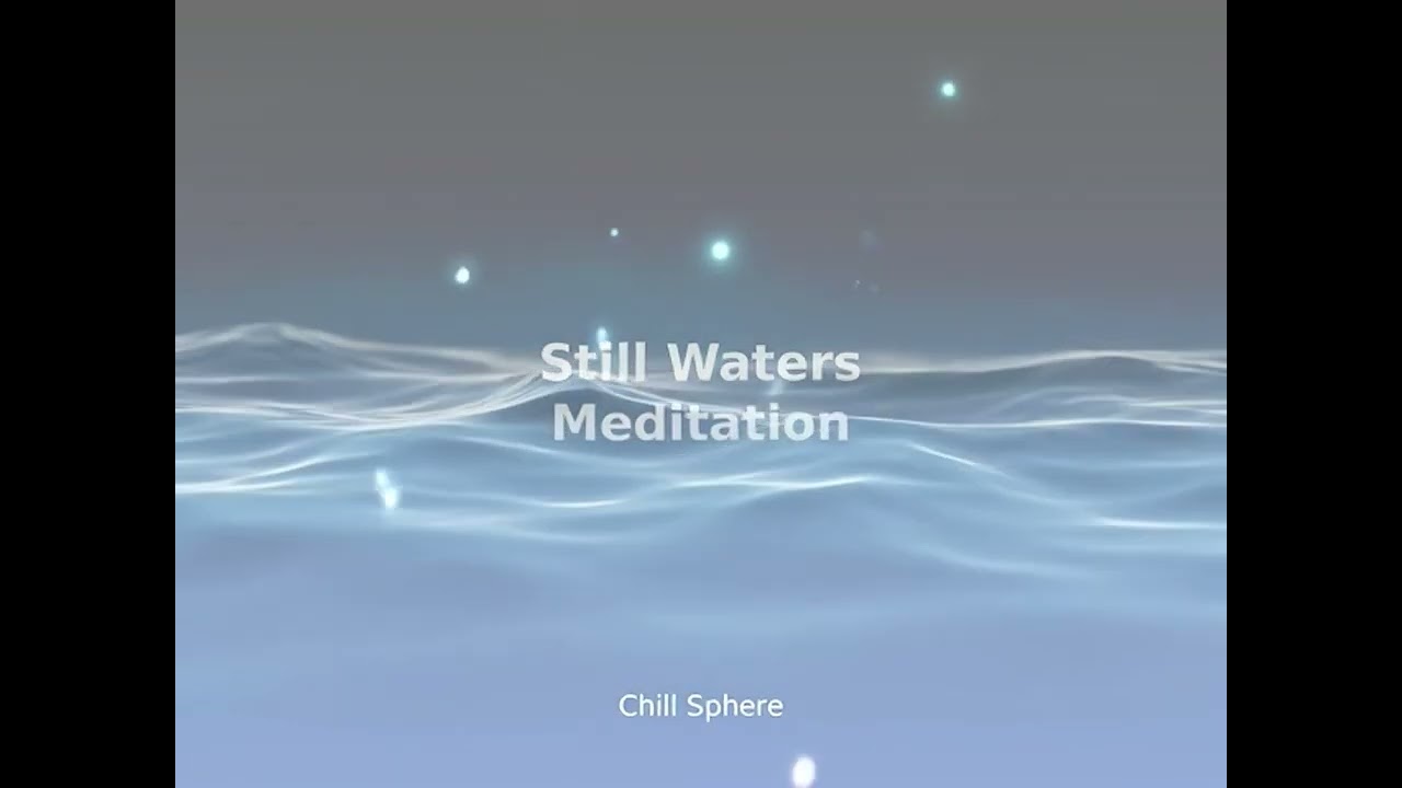 Still Waters Meditation | Chill Sphere